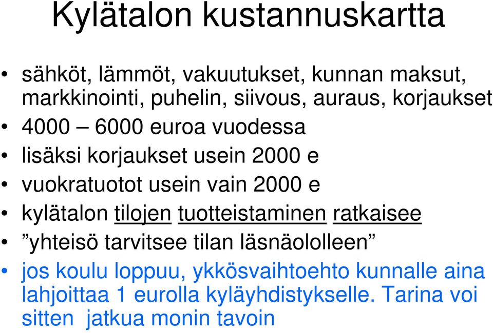 2000 e kylätalon tilojen tuotteistaminen ratkaisee yhteisö tarvitsee tilan läsnäololleen jos koulu