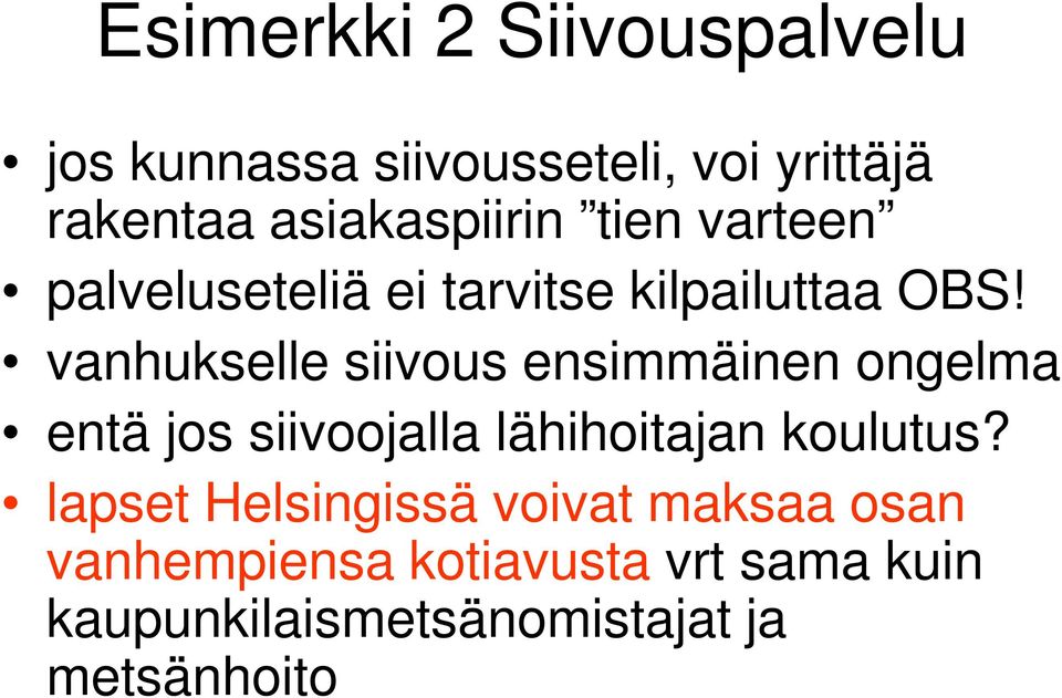 vanhukselle siivous ensimmäinen ongelma entä jos siivoojalla lähihoitajan koulutus?