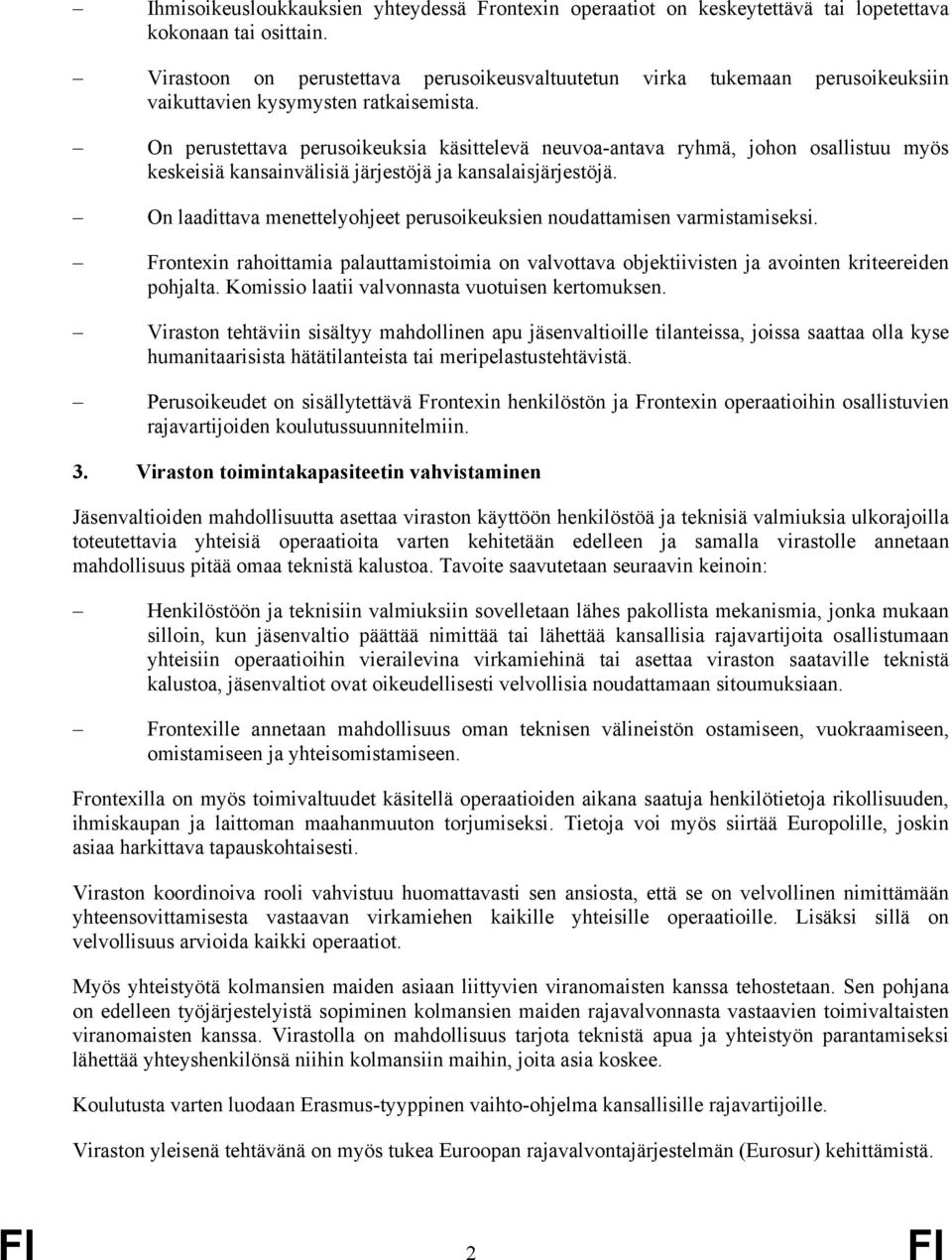 On perustettava perusoikeuksia käsittelevä neuvoa-antava ryhmä, johon osallistuu myös keskeisiä kansainvälisiä järjestöjä ja kansalaisjärjestöjä.