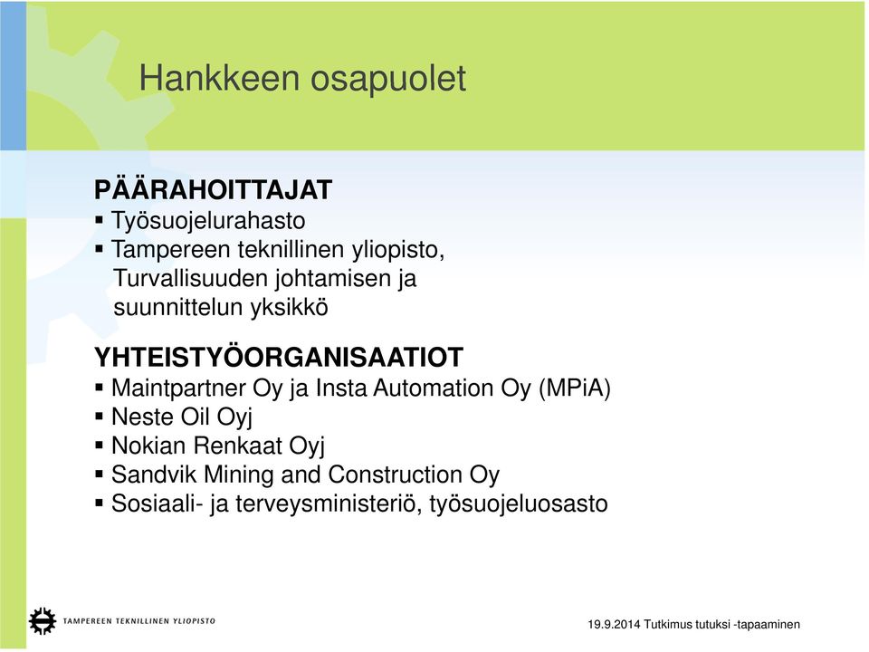YHTEISTYÖORGANISAATIOT Maintpartner Oy ja Insta Automation Oy (MPiA) Neste Oil