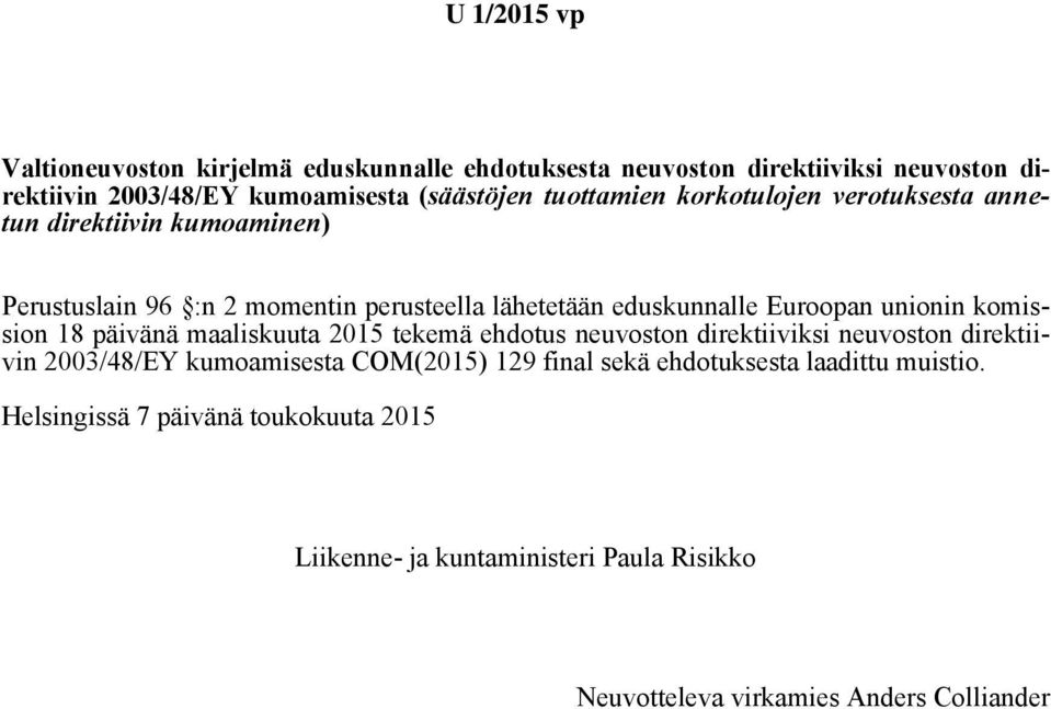 komission 18 päivänä maaliskuuta 2015 tekemä ehdotus neuvoston direktiiviksi neuvoston direktiivin 2003/48/EY kumoamisesta COM(2015) 129 final