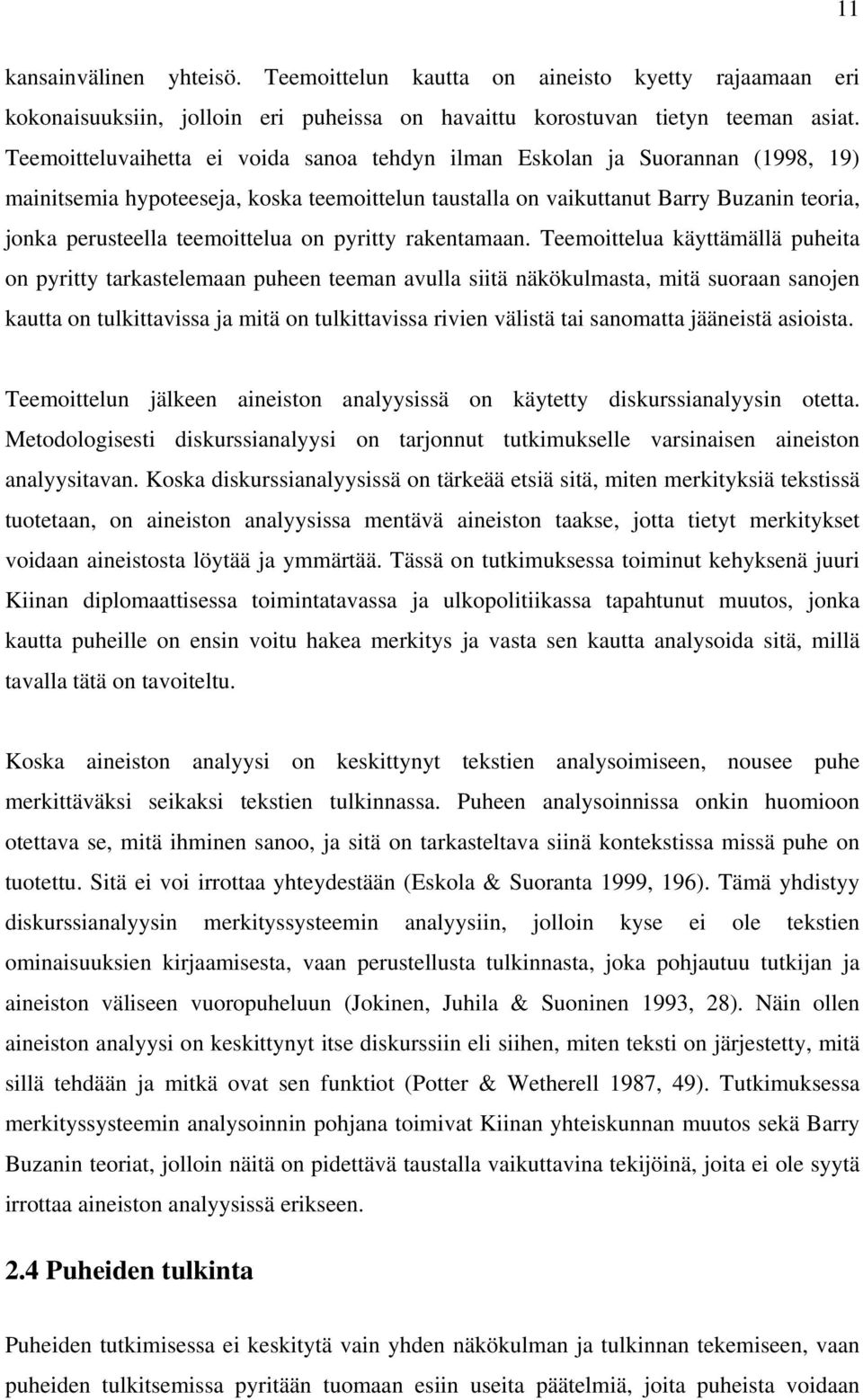 teemoittelua on pyritty rakentamaan.