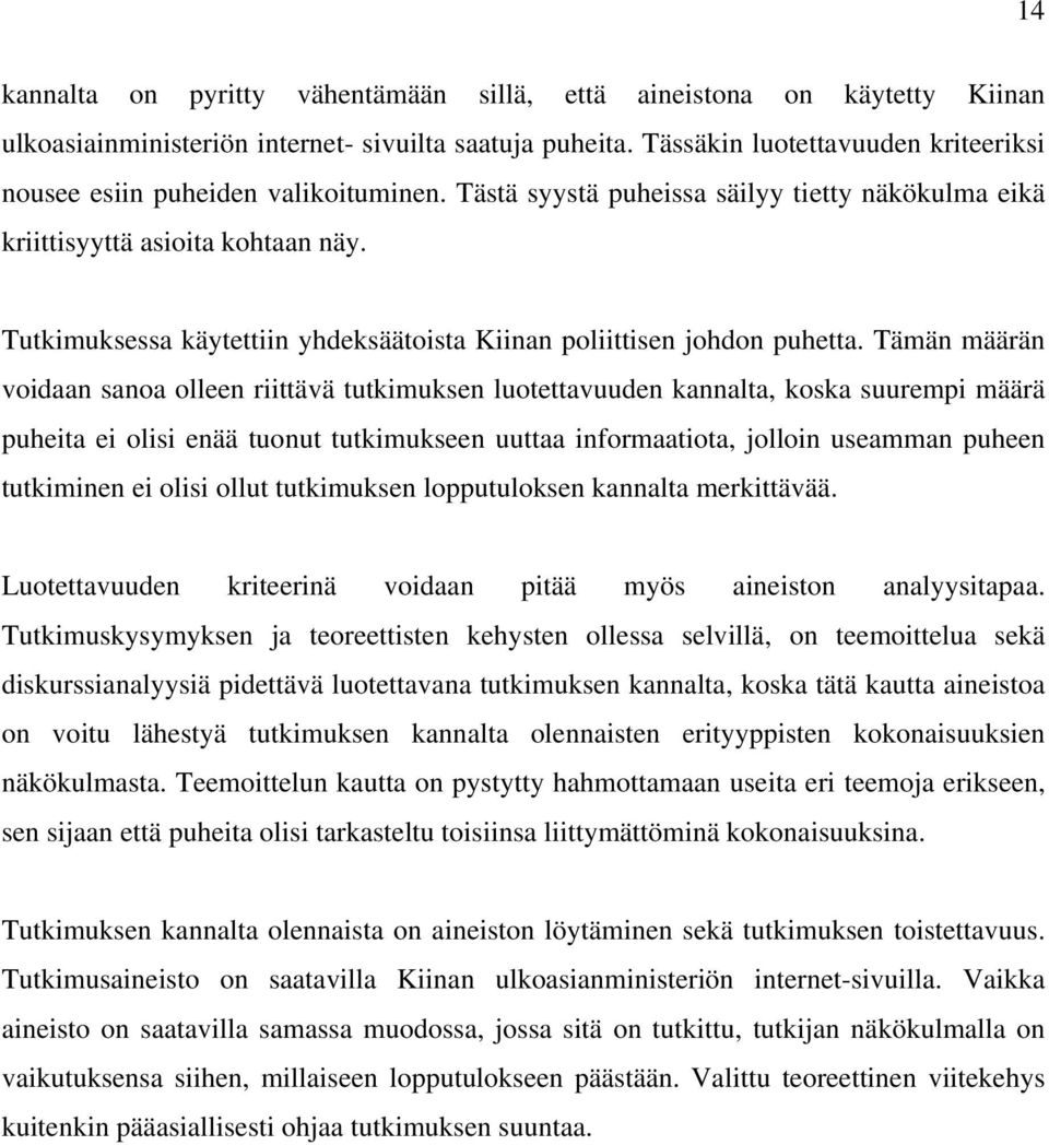 Tutkimuksessa käytettiin yhdeksäätoista Kiinan poliittisen johdon puhetta.