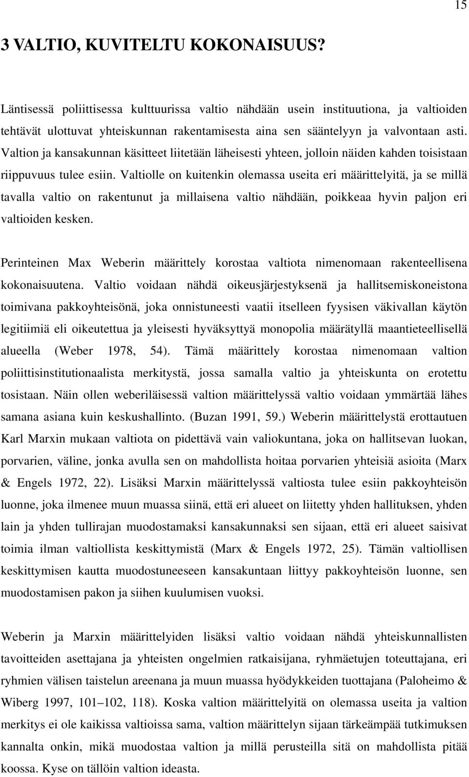 Valtion ja kansakunnan käsitteet liitetään läheisesti yhteen, jolloin näiden kahden toisistaan riippuvuus tulee esiin.