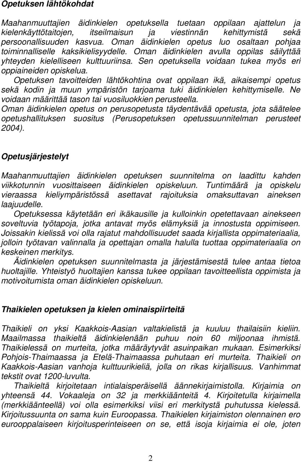 Sen opetuksella voidaan tukea myös eri oppiaineiden opiskelua.