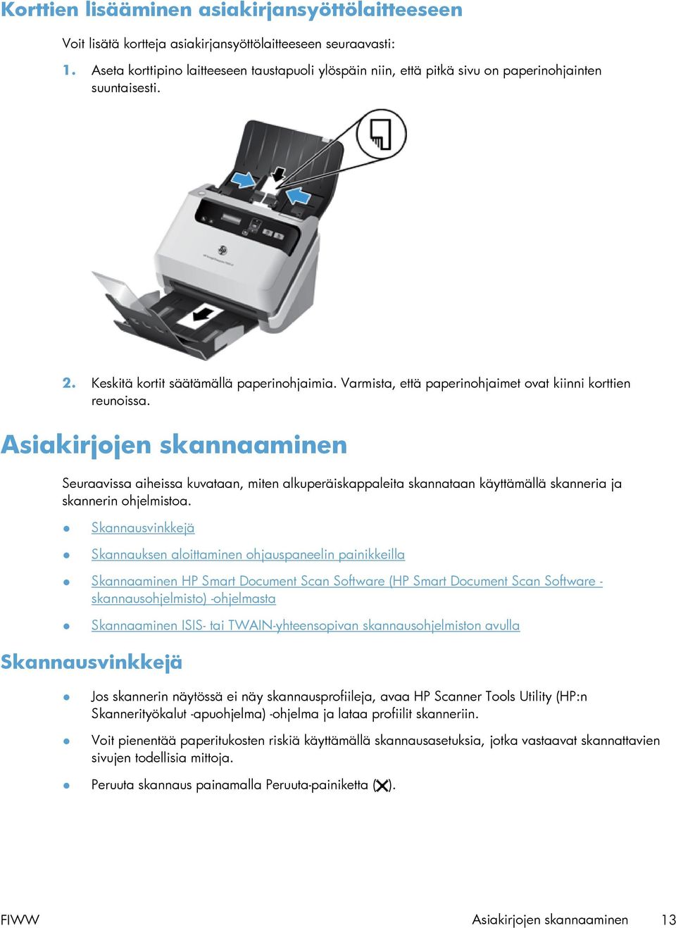 Varmista, että paperinohjaimet ovat kiinni korttien reunoissa.
