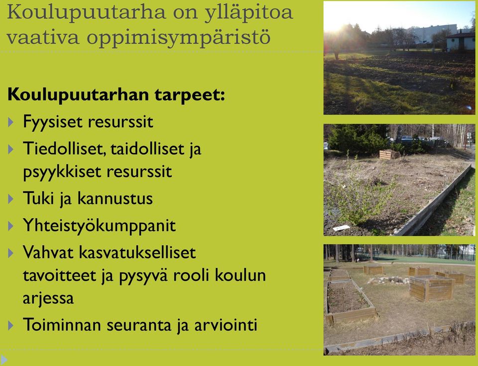 resurssit Tuki ja kannustus Yhteistyökumppanit Vahvat