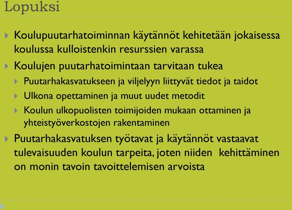 muut uudet metodit Koulun ulkopuolisten toimijoiden mukaan ottaminen ja yhteistyöverkostojen rakentaminen