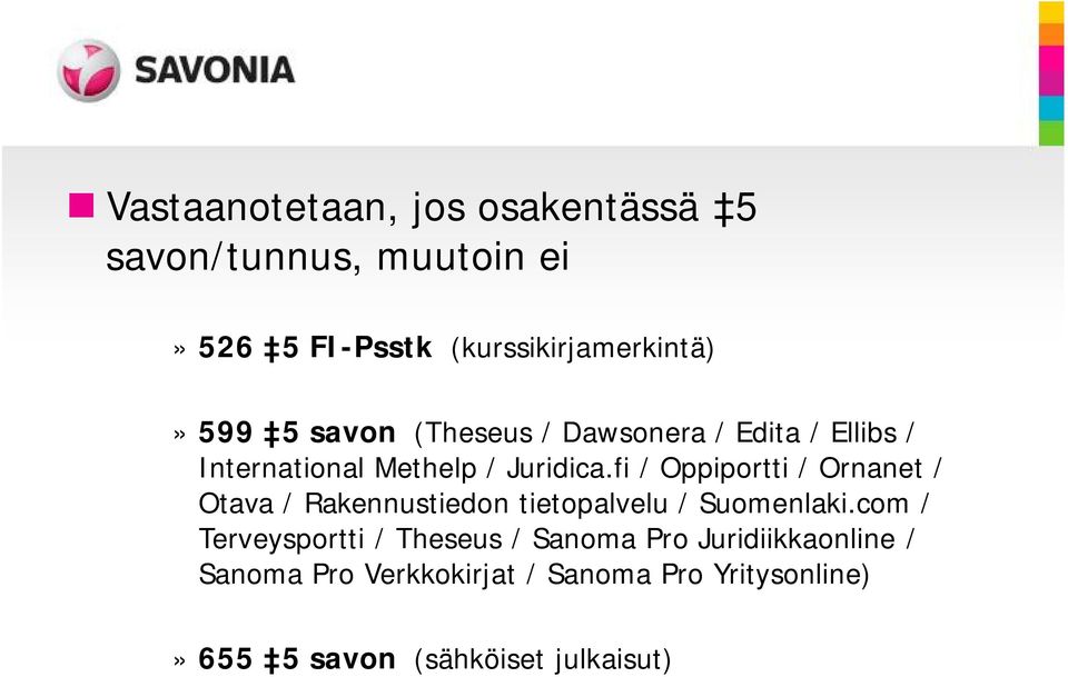 fi / Oppiportti / Ornanet / Otava / Rakennustiedon tietopalvelu / Suomenlaki.