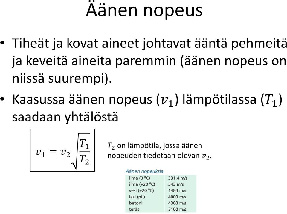 Kaasussa äänen nopeus (v 1 ) lämpötilassa (T 1 ) saadaan yhtälöstä