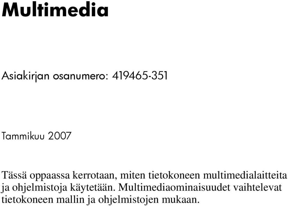 multimedialaitteita ja ohjelmistoja käytetään.