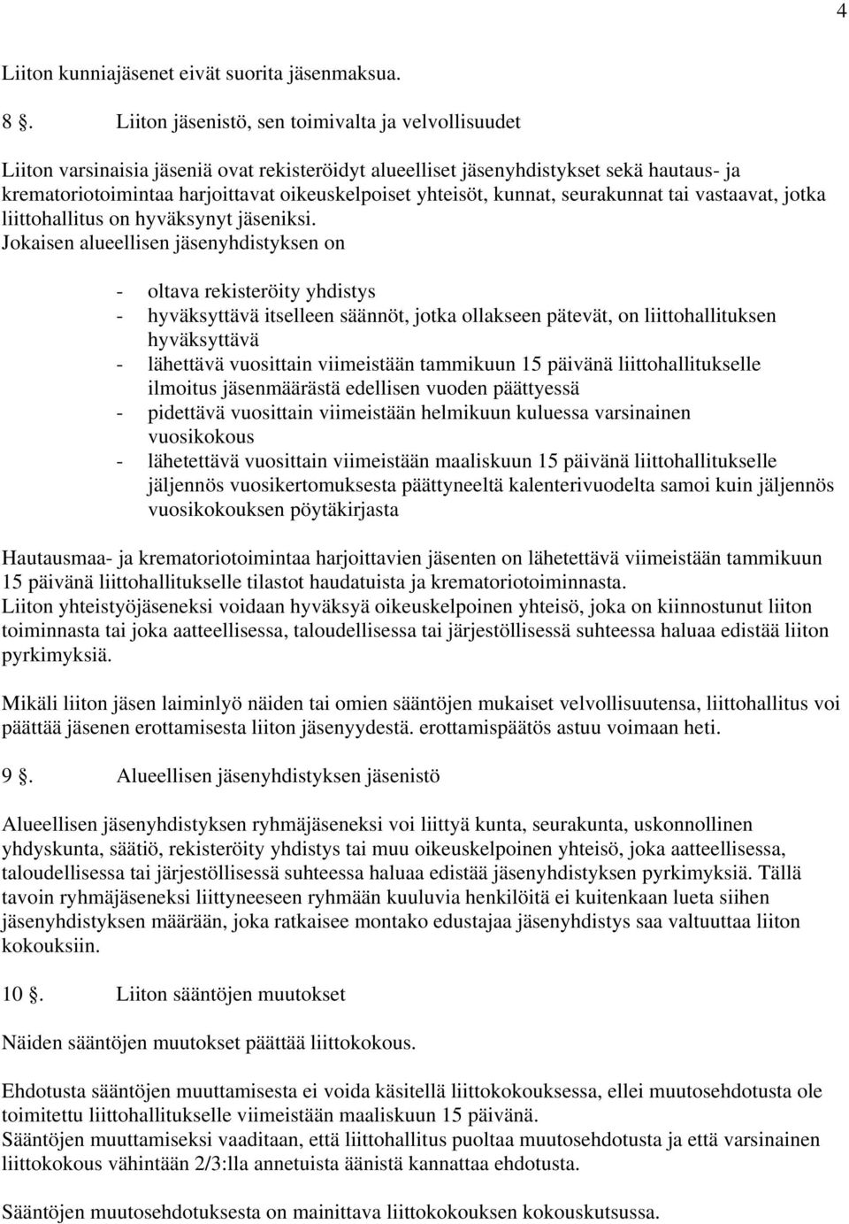 yhteisöt, kunnat, seurakunnat tai vastaavat, jotka liittohallitus on hyväksynyt jäseniksi.