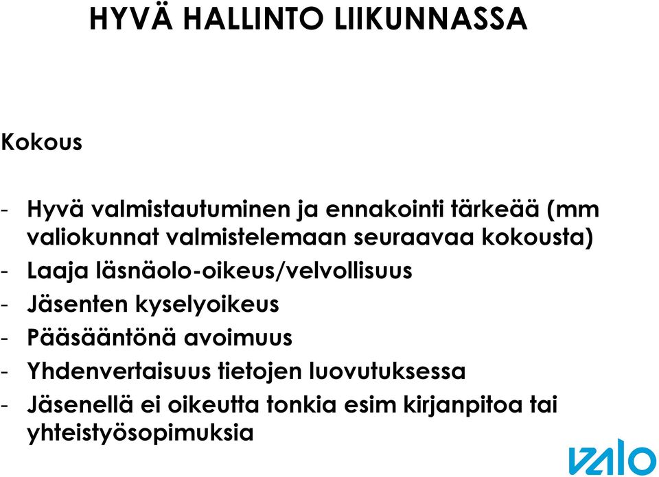 Jäsenten kyselyoikeus - Pääsääntönä avoimuus - Yhdenvertaisuus tietojen