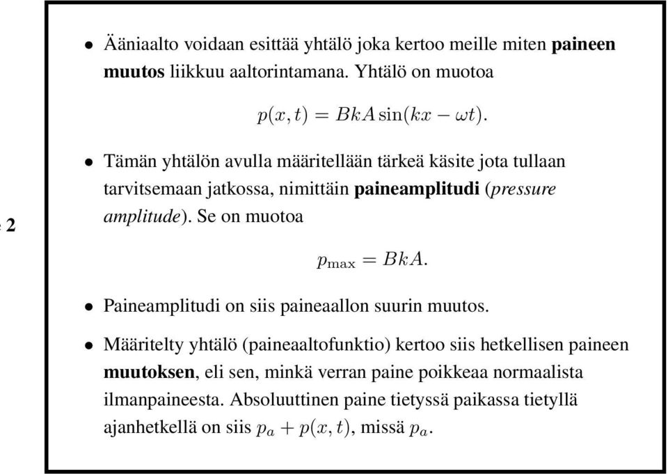 Se on muotoa p max = BkA. Paineamplitudi on siis paineaallon suurin muutos.