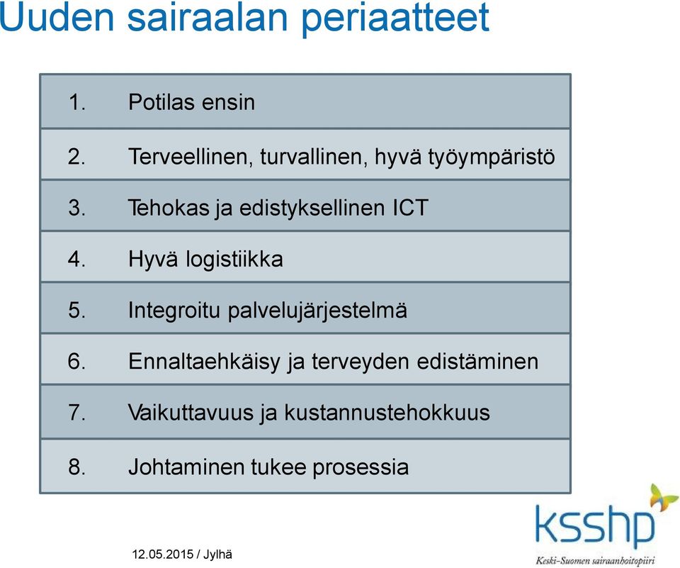 Tehokas ja edistyksellinen ICT 4. Hyvä logistiikka 5.