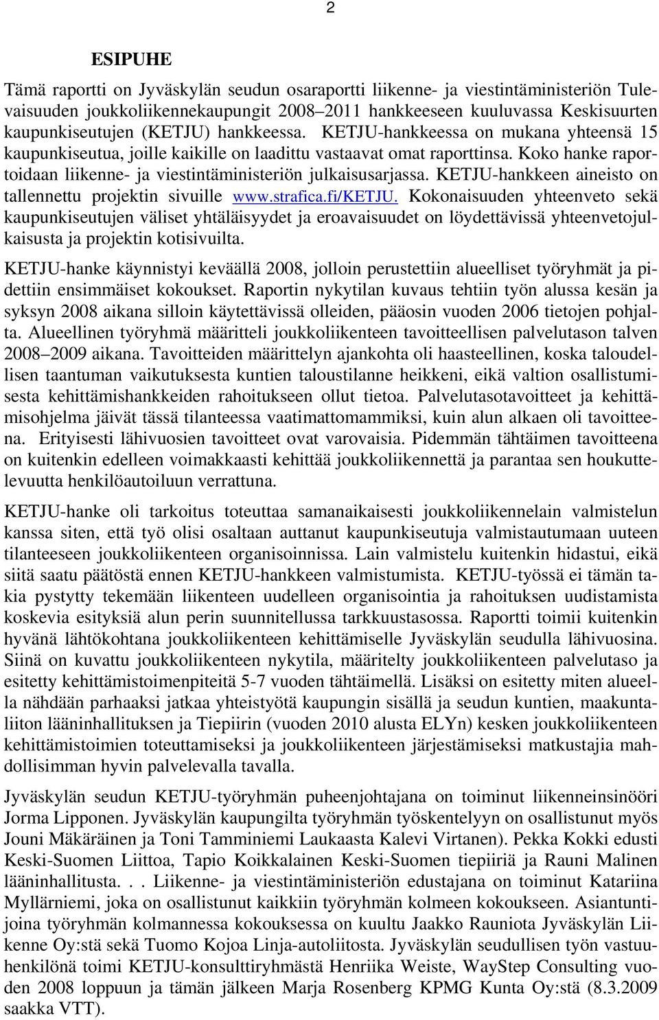 KETJU-hankkeen aineisto on tallennettu projektin sivuille www.strafica.fi/ketju.