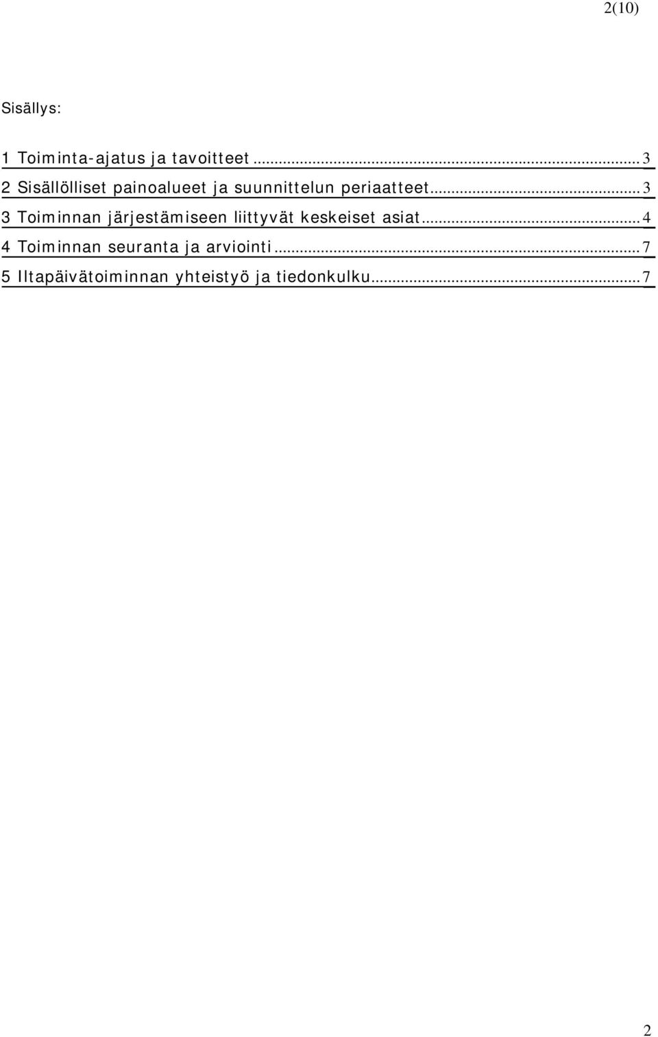 .. 3 3 Toiminnan järjestämiseen liittyvät keskeiset asiat.