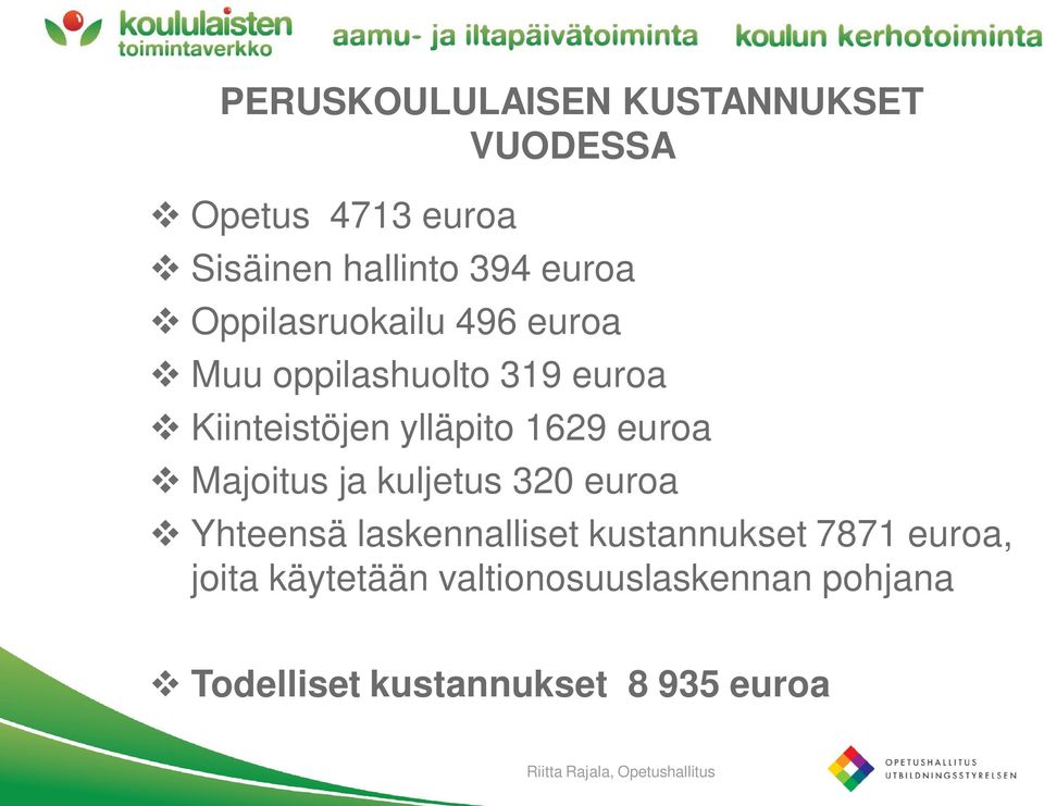 ylläpito 1629 euroa v Majoitus ja kuljetus 320 euroa v Yhteensä laskennalliset