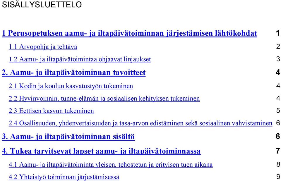 2 Hyvinvoinnin, tunne-elämän ja sosiaalisen kehityksen tukeminen 4 2.3 Eettisen kasvun tukeminen 5 2.