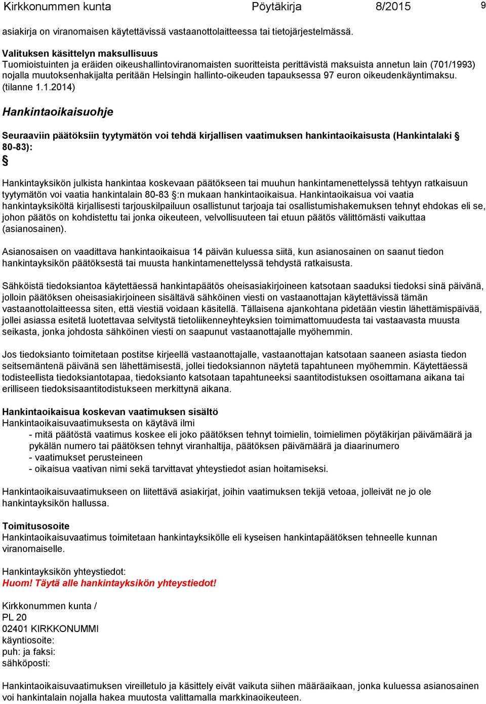 hallinto-oikeuden tapauksessa 97 euron oikeudenkäyntimaksu. (tilanne 1.
