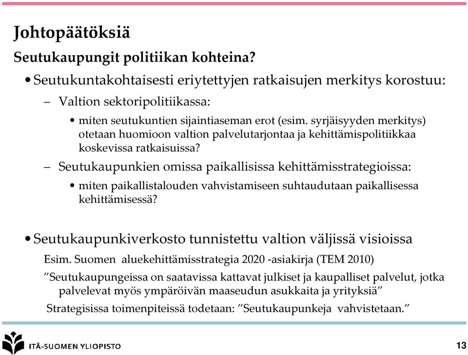 Seutukaupunkien omissa paikallisissa kehittämisstrategioissa: miten paikallistalouden vahvistamiseen suhtaudutaan paikallisessa kehittämisessä?