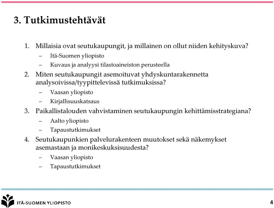 Miten seutukaupungit asemoituvat yhdyskuntarakennetta analysoivissa/tyypittelevissä tutkimuksissa?