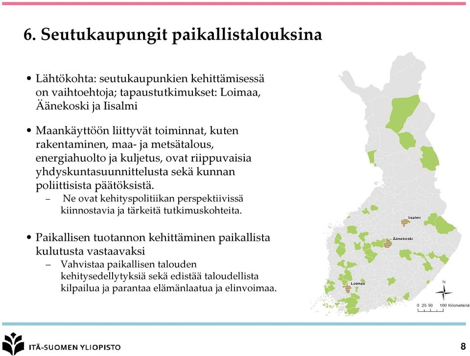 kunnan poliittisista päätöksistä. Ne ovat kehityspolitiikan perspektiivissä kiinnostavia ja tärkeitä tutkimuskohteita.