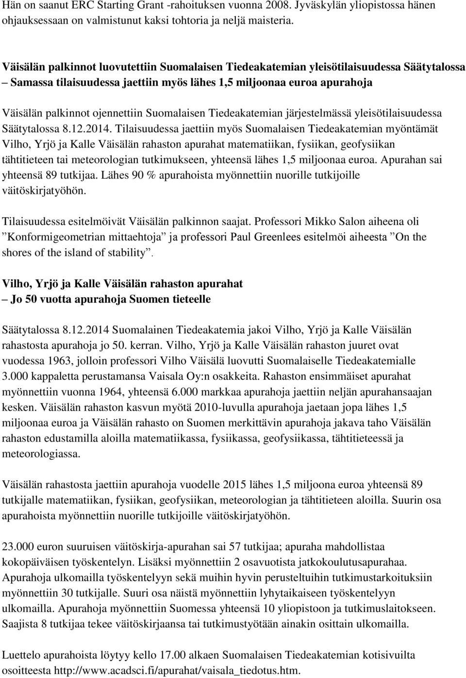Suomalaisen Tiedeakatemian järjestelmässä yleisötilaisuudessa Säätytalossa 8.12.2014.