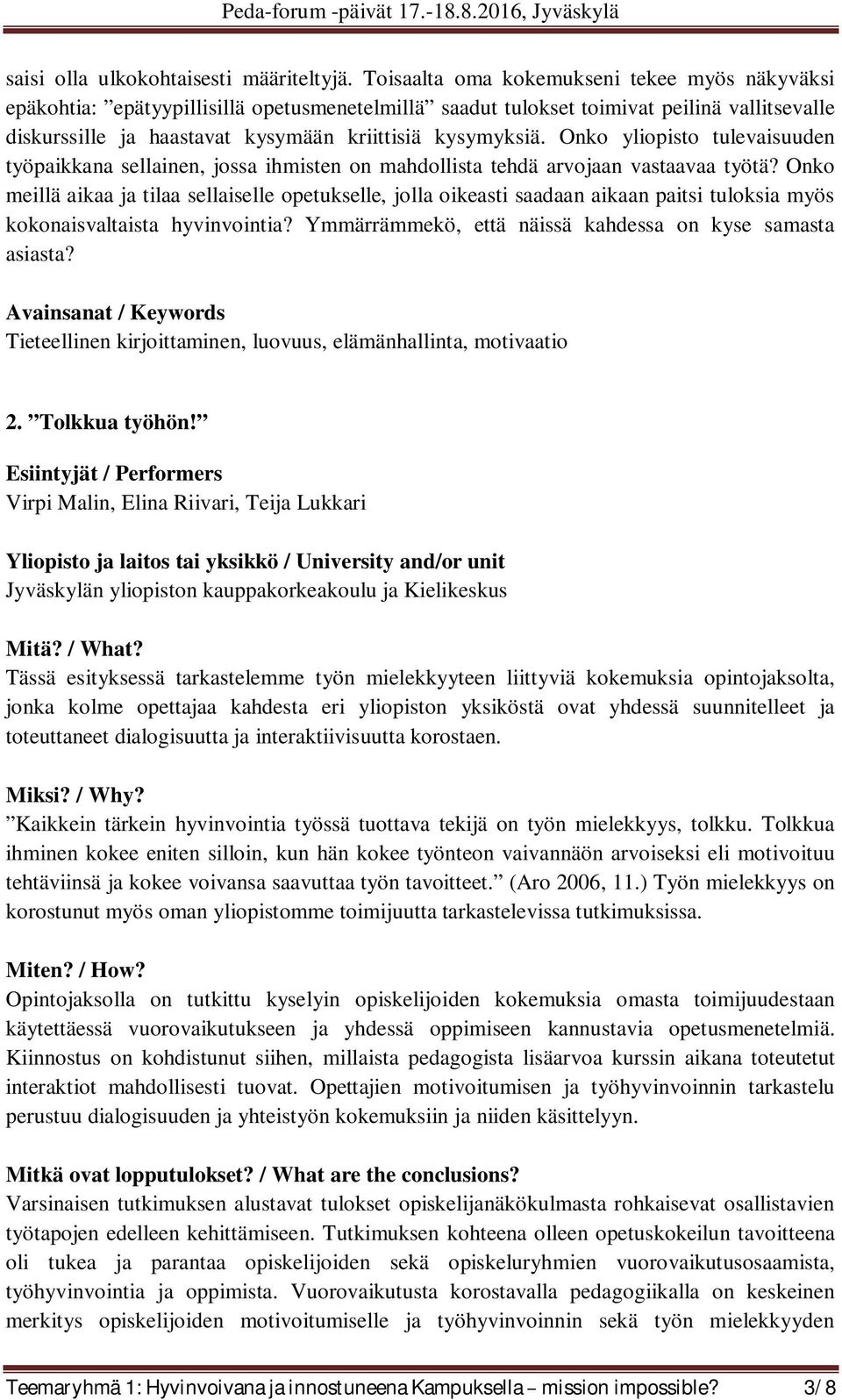 Onko yliopisto tulevaisuuden työpaikkana sellainen, jossa ihmisten on mahdollista tehdä arvojaan vastaavaa työtä?