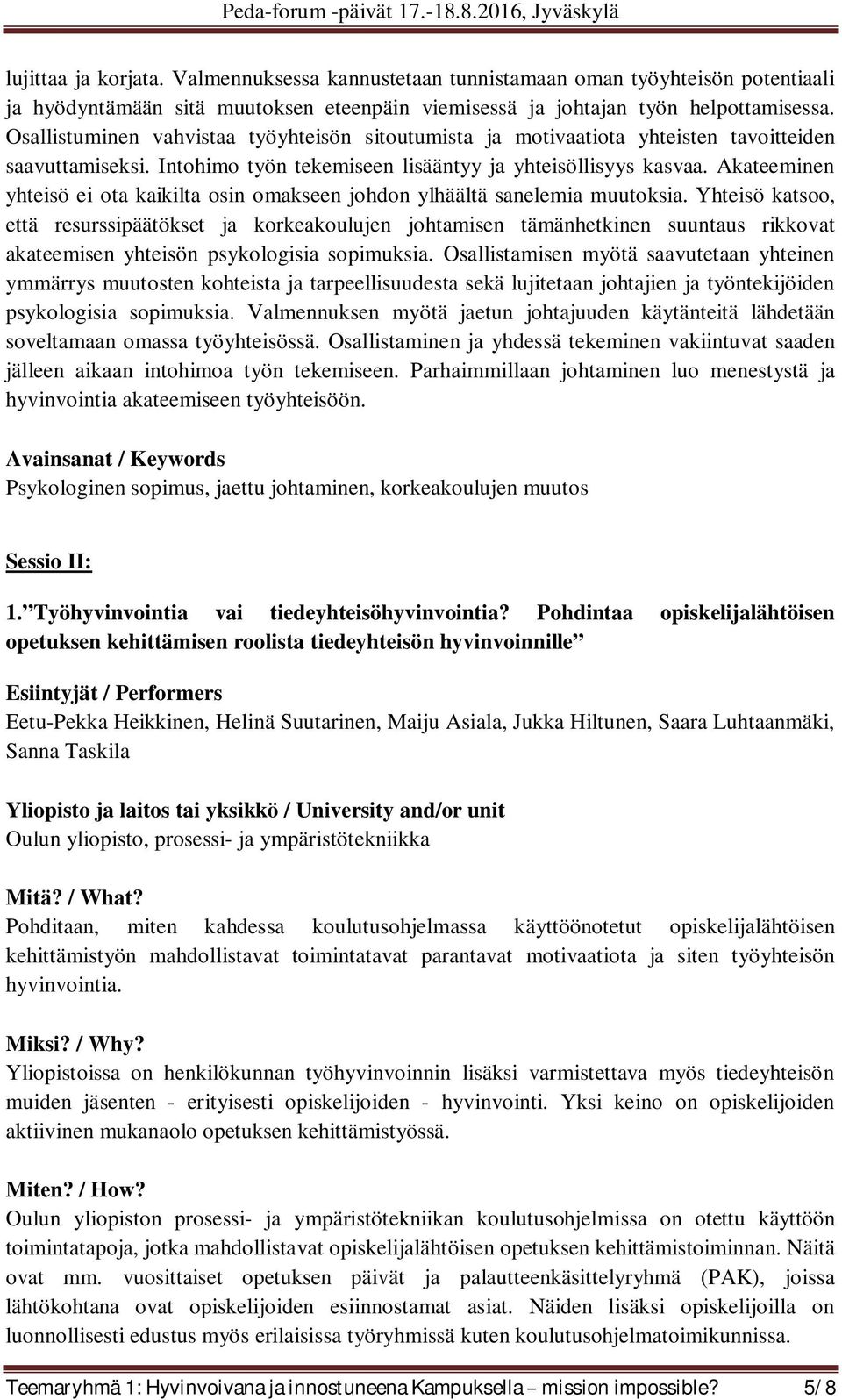 Akateeminen yhteisö ei ota kaikilta osin omakseen johdon ylhäältä sanelemia muutoksia.