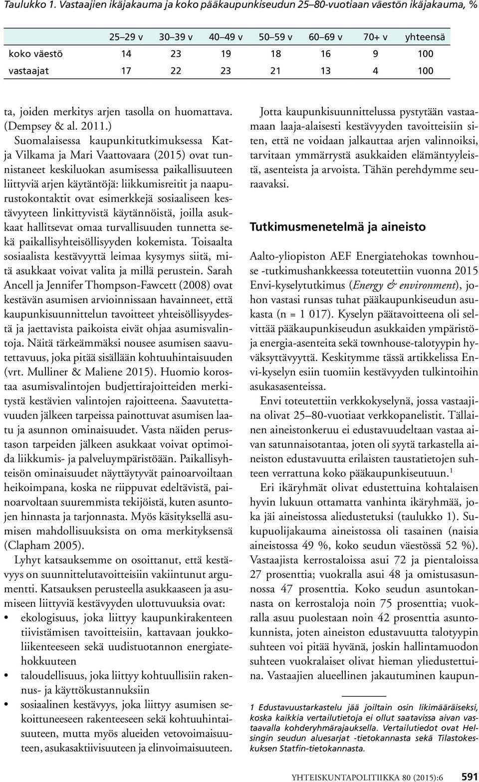 100 ta, joiden merkitys arjen tasolla on huomattava. (Dempsey & al. 2011.