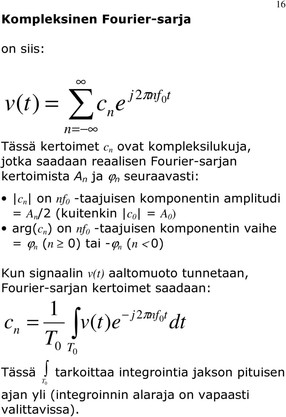 argc n on n -aajuisen komponenin vaihe ϕ n n ai -ϕ n n < Kun signaalin v aalomuoo unneaan, Fourier-sarjan
