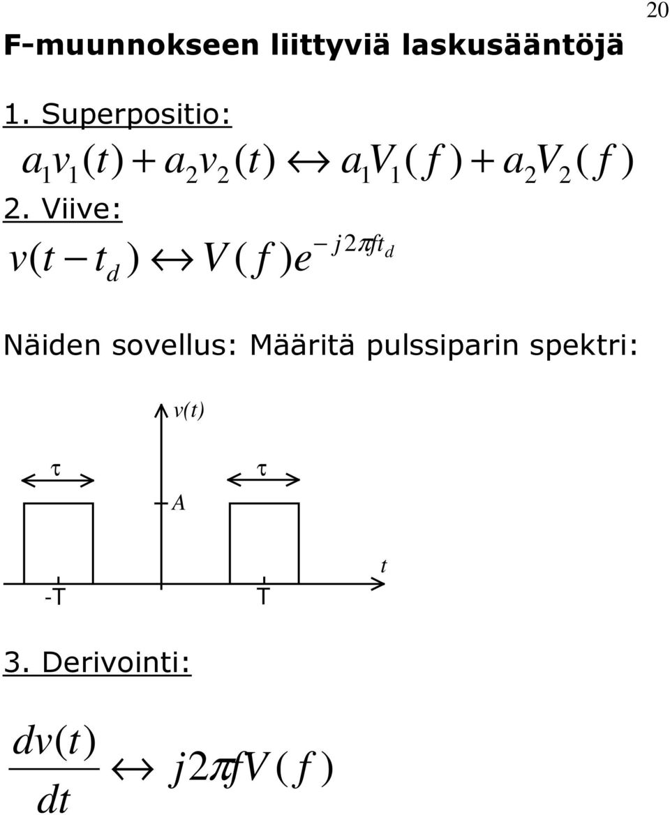 Viive: v d V e j d Näiden sovellus: