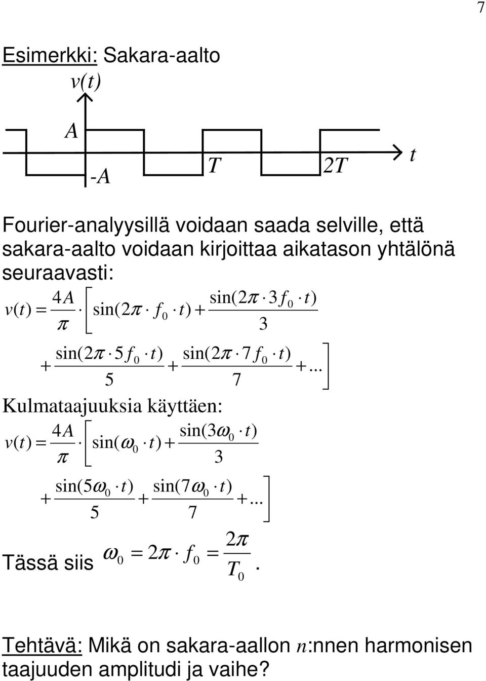 .. 7 7 sin 5 5 sin 3 3 sin sin 4 v Kulmaaajuuksia käyäen:.