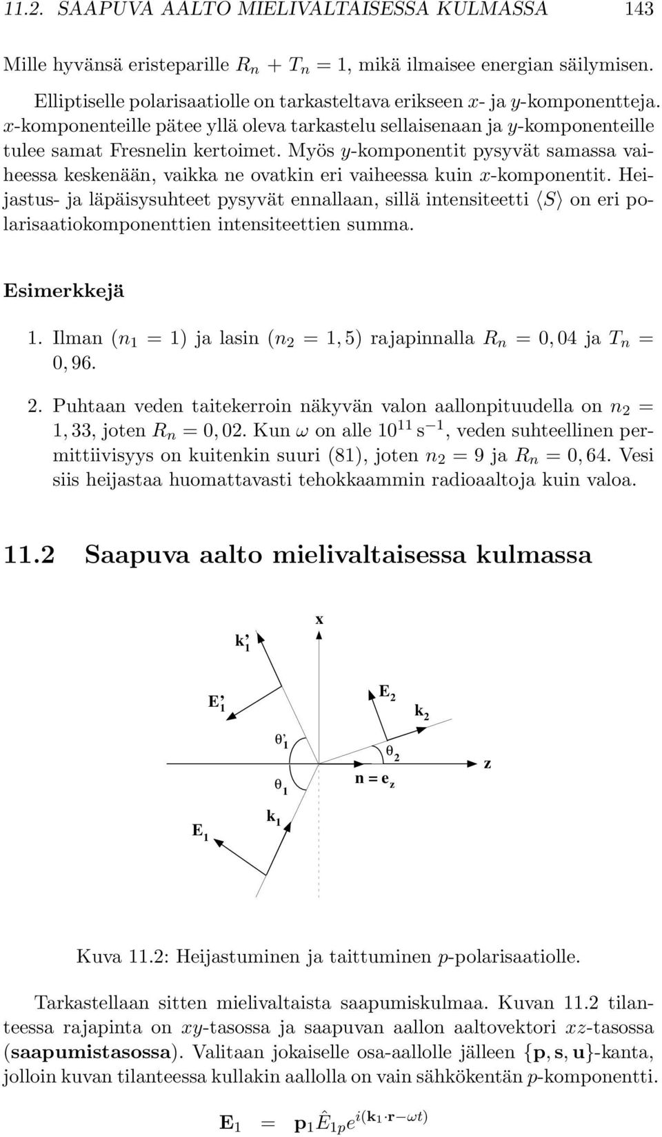 Myös y-komponentit pysyvät samassa vaiheessa keskenään, vaikka ne ovatkin eri vaiheessa kuin x-komponentit.