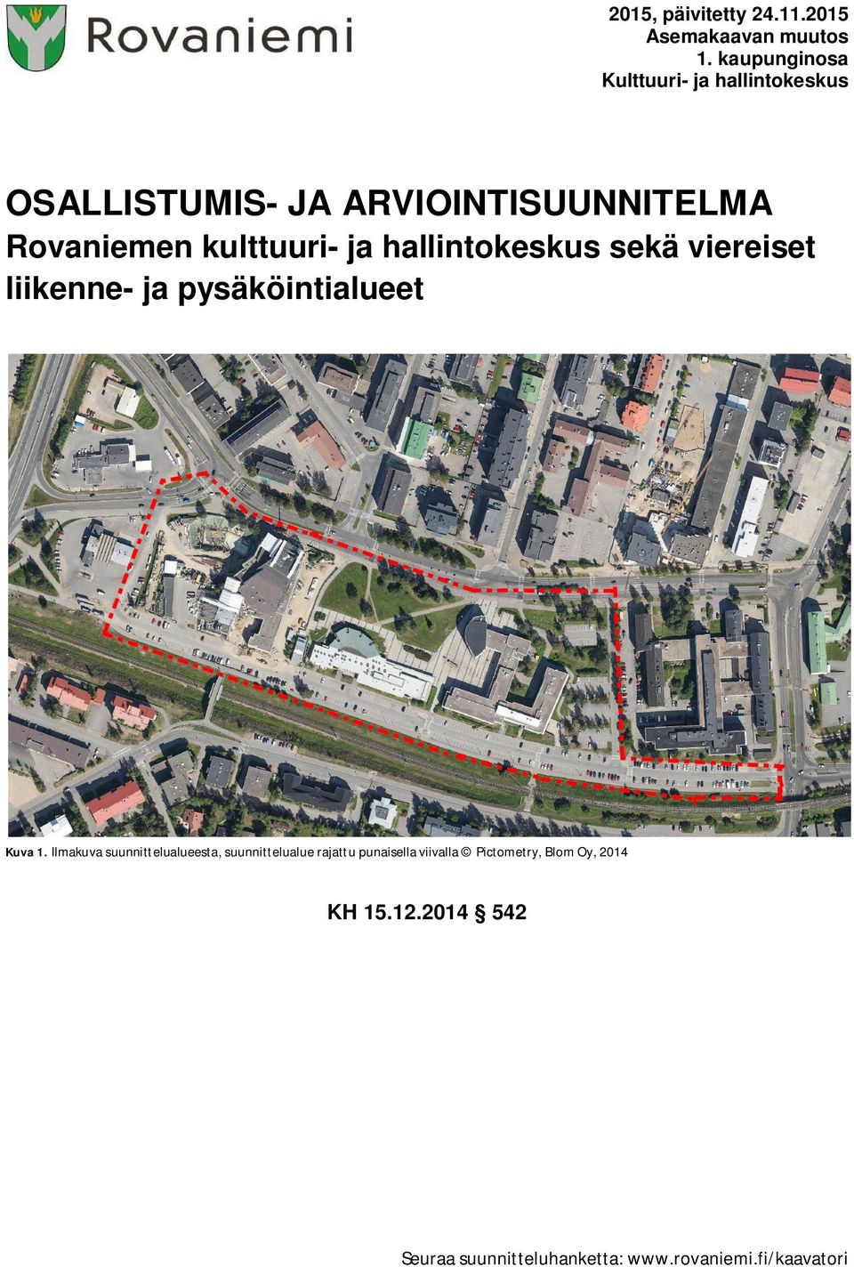 kulttuuri- ja hallintokeskus sekä viereiset liikenne- ja pysäköintialueet Kuva 1.