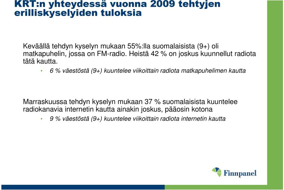 6 % väestöstä (9+) kuuntelee viikoittain radiota matkapuhelimen kautta Marraskuussa tehdyn kyselyn mukaan 37 %