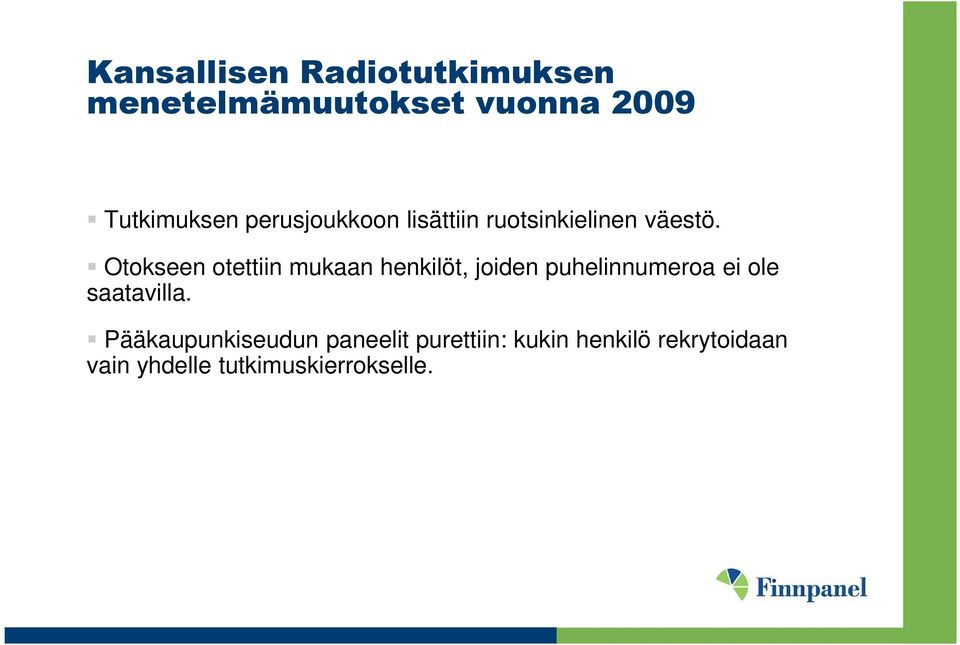 Otokseen otettiin mukaan henkilöt, joiden puhelinnumeroa ei ole saatavilla.