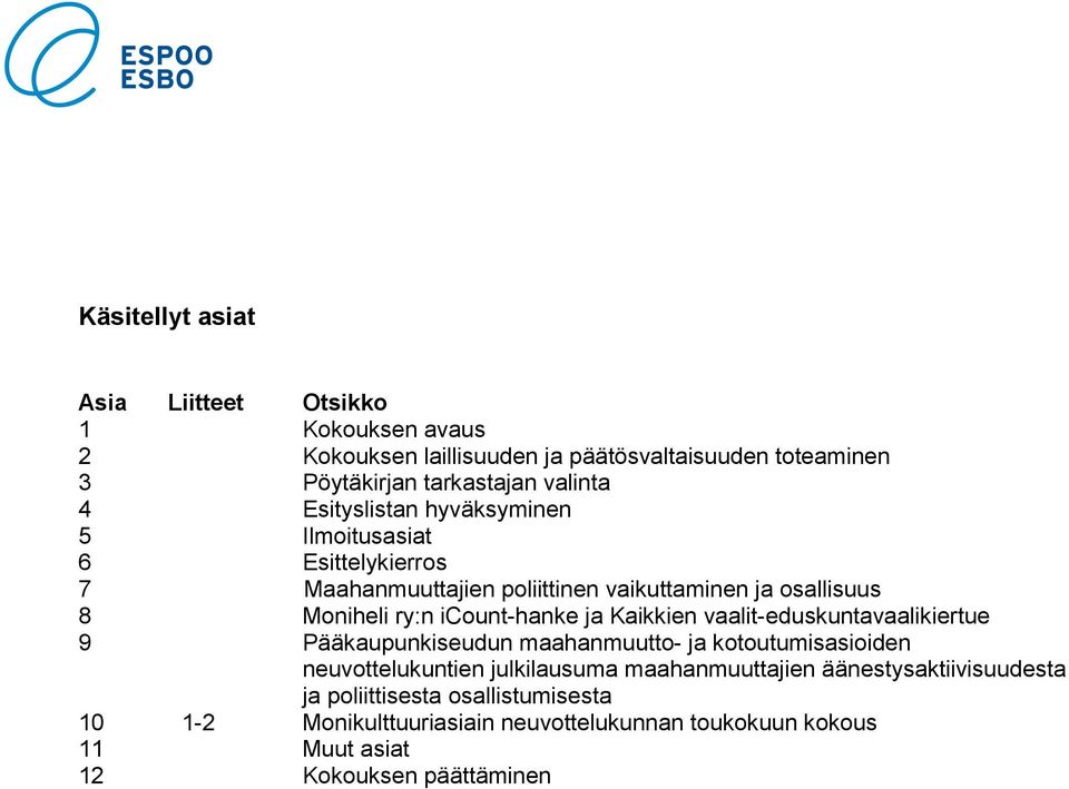 Kaikkien vaalit-eduskuntavaalikiertue 9 Pääkaupunkiseudun maahanmuutto- ja kotoutumisasioiden neuvottelukuntien julkilausuma maahanmuuttajien