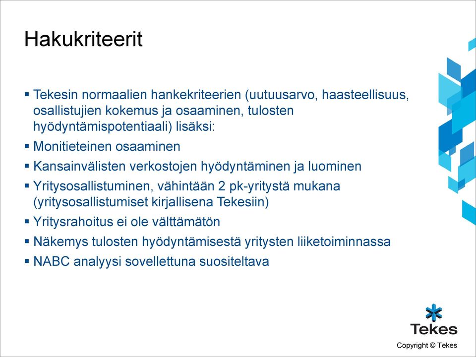 luominen Yritysosallistuminen, vähintään 2 pk-yritystä mukana (yritysosallistumiset kirjallisena Tekesiin)