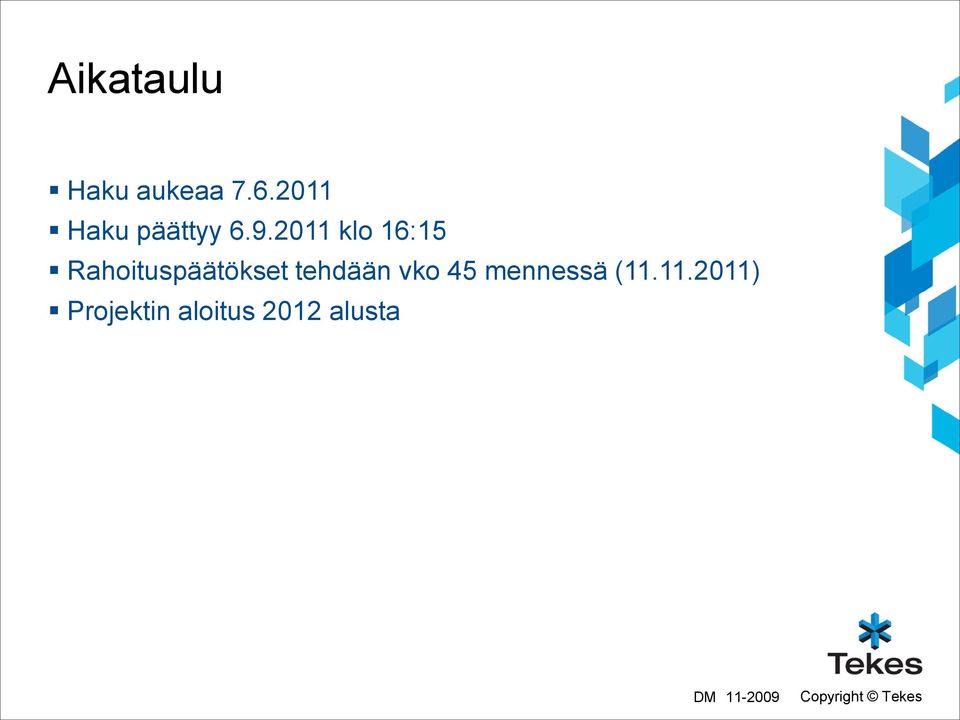 2011 klo 16:15 Rahoituspäätökset