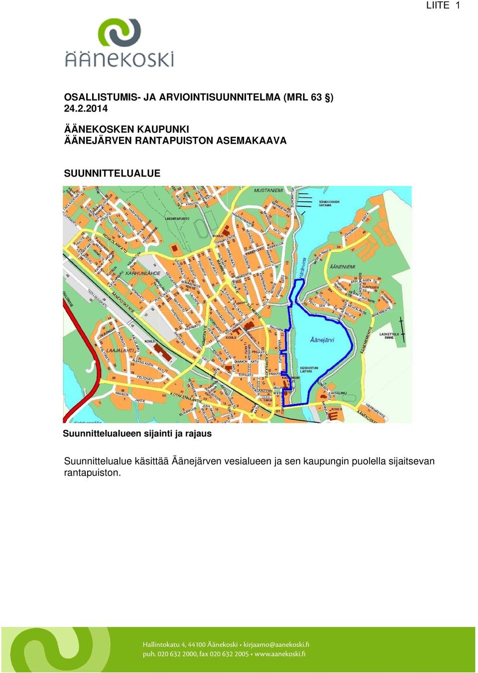 SUUNNITTELUALUE Suunnittelualueen sijainti ja rajaus