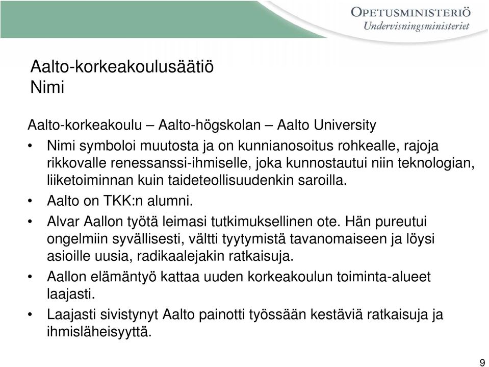 Alvar Aallon työtä leimasi tutkimuksellinen ote.