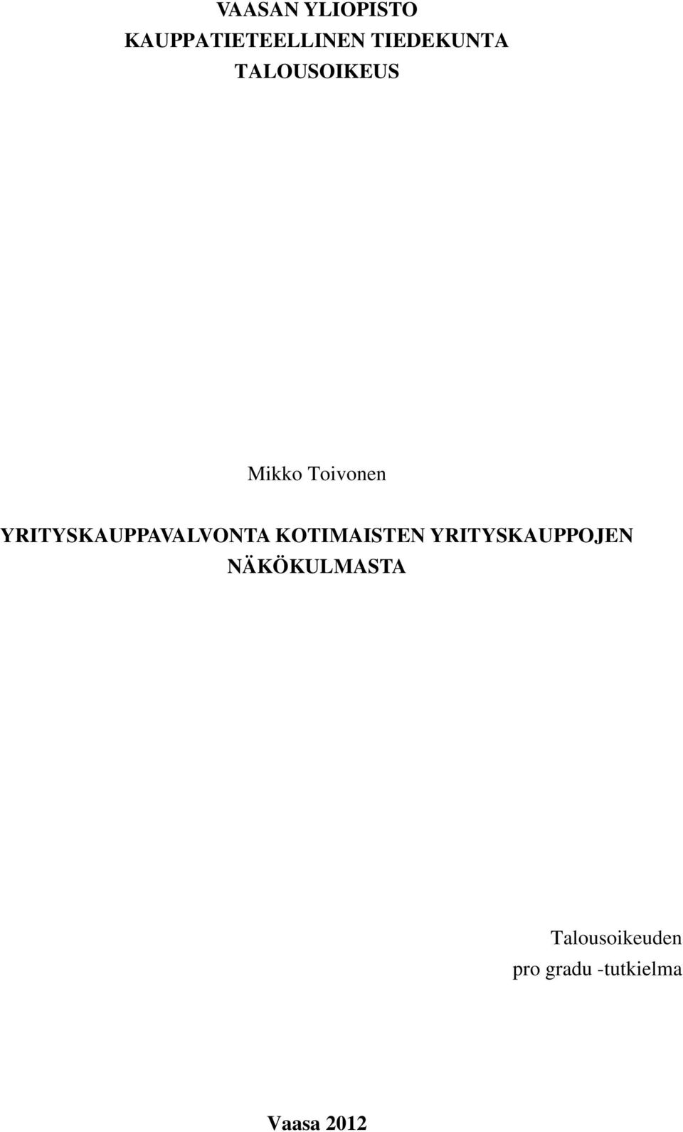 YRITYSKAUPPAVALVONTA KOTIMAISTEN