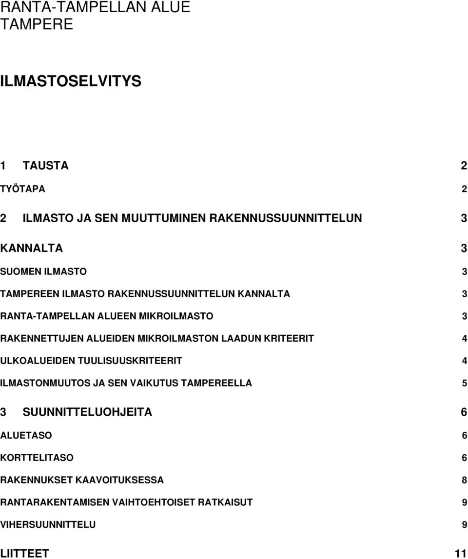 MIKROILMASTON LAADUN KRITEERIT 4 ULKOALUEIDEN TUULISUUSKRITEERIT 4 ILMASTONMUUTOS JA SEN VAIKUTUS TAMPEREELLA 5 3