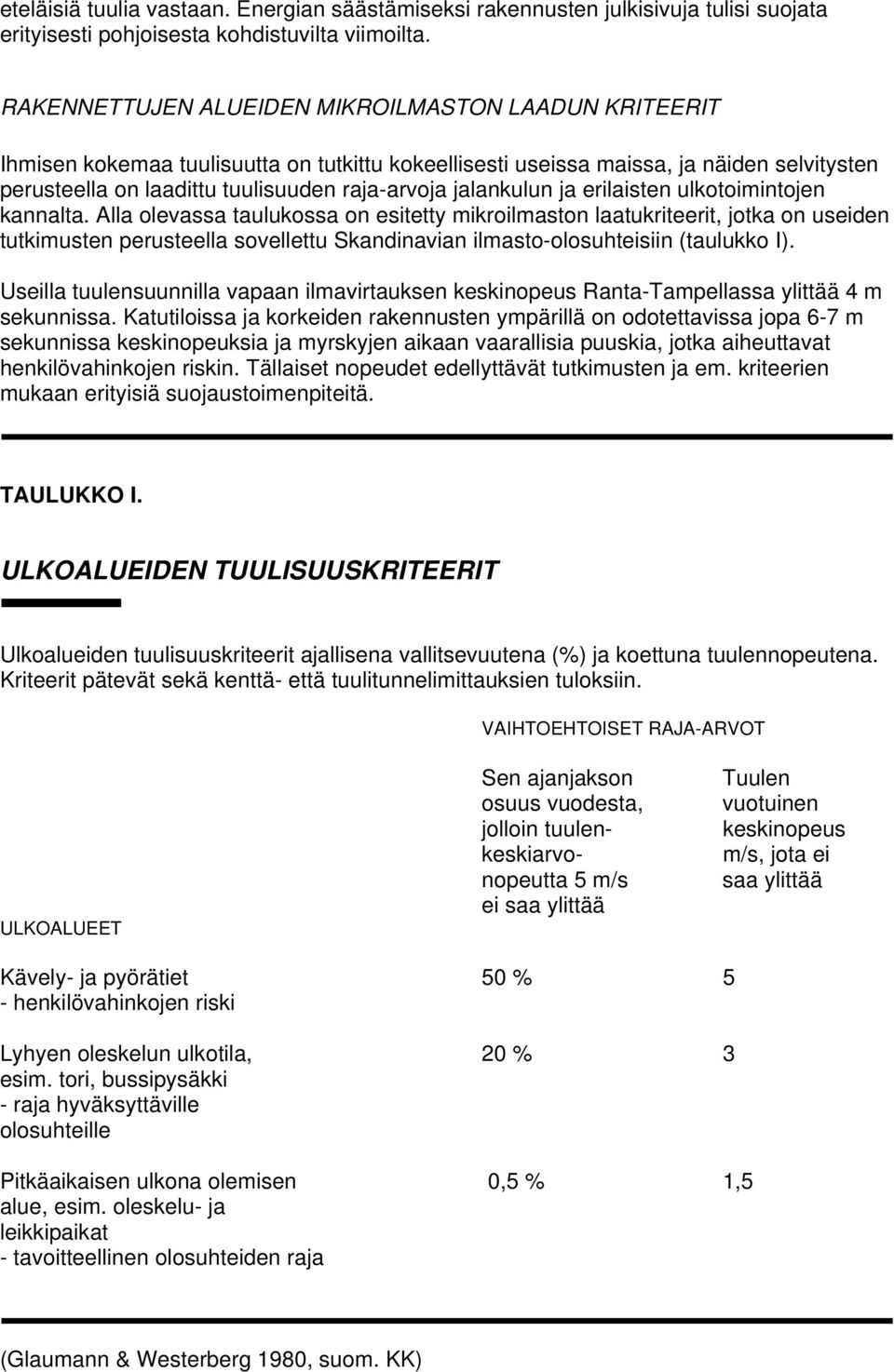 jalankulun ja erilaisten ulkotoimintojen kannalta.