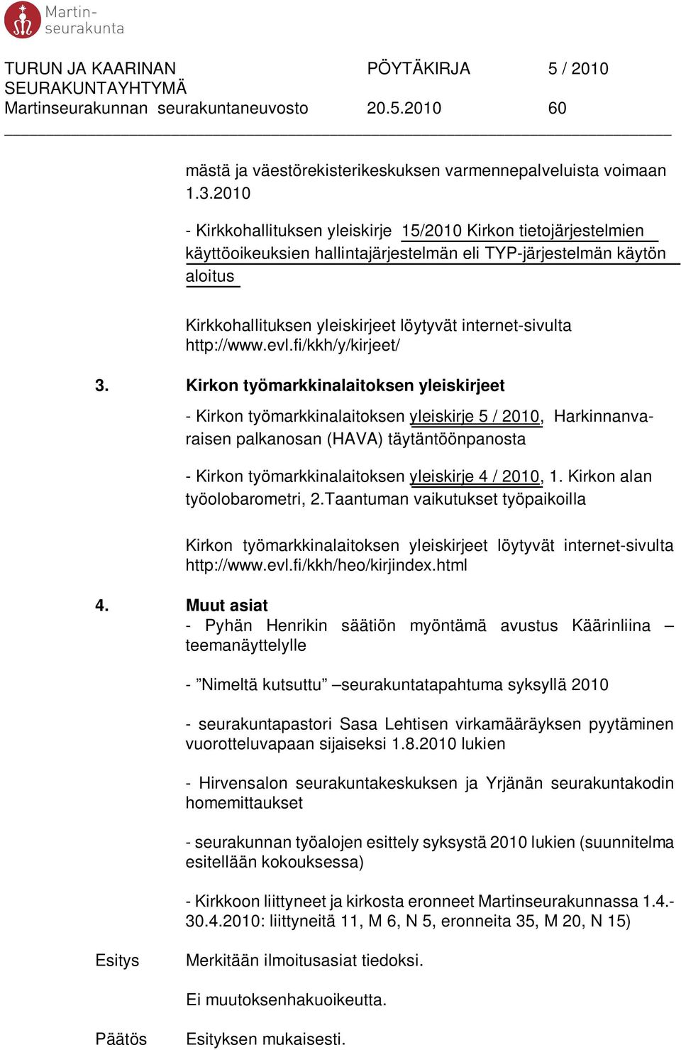 internet-sivulta http://www.evl.fi/kkh/y/kirjeet/ 3.
