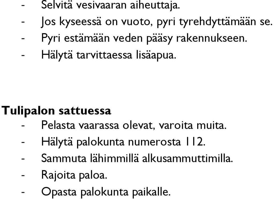 Tulipalon sattuessa - Pelasta vaarassa olevat, varoita muita.