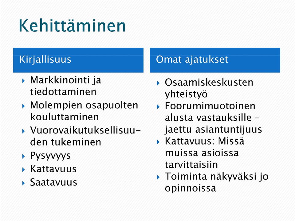 Osaamiskeskusten yhteistyö Foorumimuotoinen alusta vastauksille jaettu