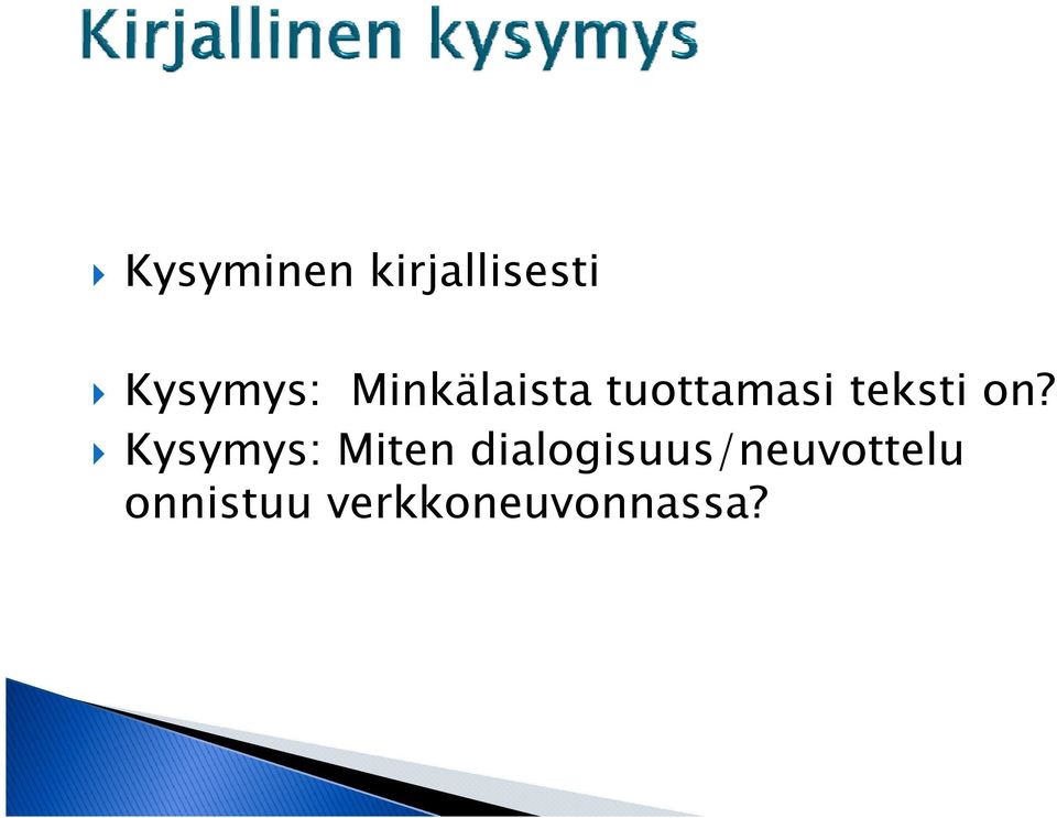 on? Kysymys: Miten